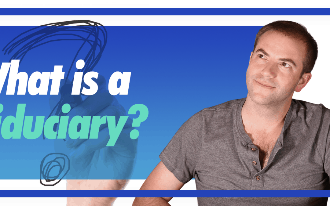 What is a Fiduciary?
