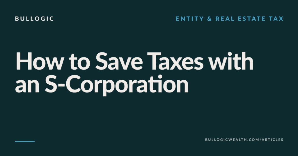 how to save taxes with an S-Corporation tax strategy