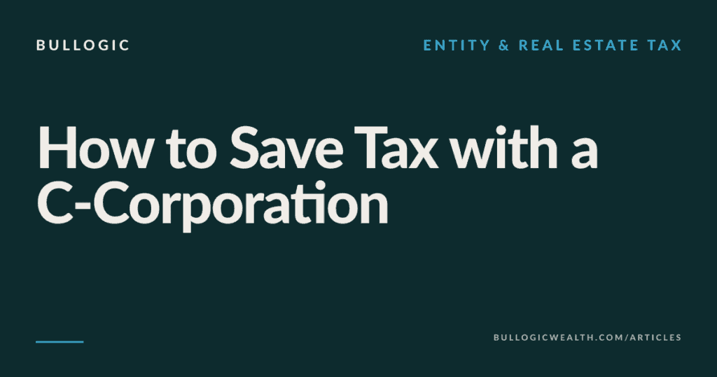 C-Corporation Tax Benefits - When the 21% Flat Rate Actually Saves You Money
