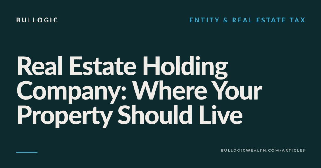 real estate holding company where your property should live